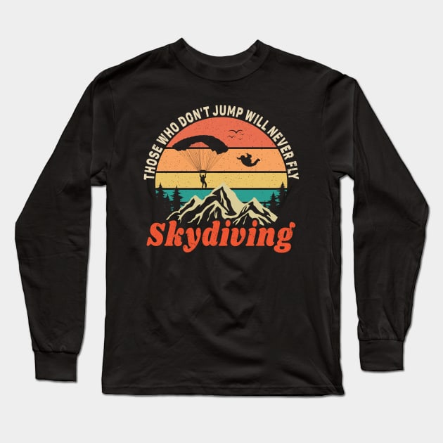 Those Who Never jump Will Never Fly, Skydiving Lover Long Sleeve T-Shirt by Promen Shirts